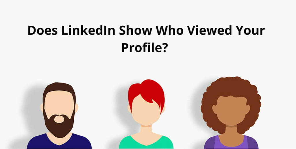 Does LinkedIn Show Who Viewed Your Profile