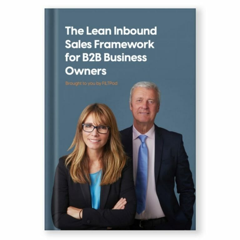 FILT Pod - The Lean Inbound Sales Framework for B2B Business Owners