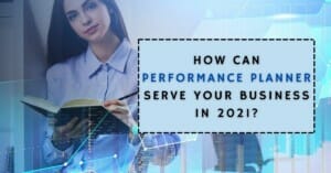 how can performance planner serve your business in 2021